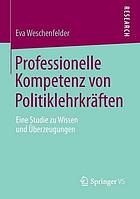 Professionelle Kompetenz von Politiklehrkräften : eine Studie zu Wissen und Überzeugungen