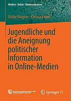 Jugendliche und die Aneignung politischer Information in Online-Medien