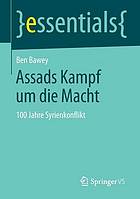 Assads Kampf um die Macht 100 Jahre Syrienkonflikt