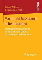 Macht und Missbrauch in Institutionen : interdisziplinäre Perspektiven auf institutionelle Kontexte und Strategien der Prävention