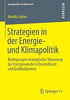 Strategien in der Energie- und Klimapolitik : Bedingungen strategischer Steuerung der Energiewende in Deutschland und Grossbritannien