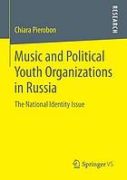 Music and political youth organizations in Russia : the national identity issue