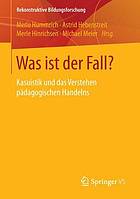 Was ist der Fall? Kasuistik und das Verstehen pädagogischen Handelns