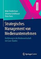 Strategisches management von medienunternehmen : einfhrung in die medienwirtschaft mit case-studies.