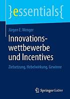 Innovationswettbewerbe und Incentives : Zielsetzung, Hebelwirkung, Gewinne