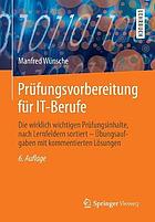 Prüfungsvorbereitung für IT-Berufe die wirklich wichtigen Prüfungsinhalte, nach Lernfeldern sortiert - Übungsaufgaben mit kommentierten Lösungen