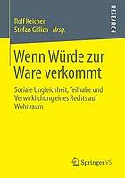 Wenn Würde zur Ware verkommt Soziale Ungleichheit, Teilhabe und Verwirklichung eines Rechts auf Wohnraum