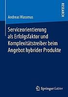 Serviceorientierung als Erfolgsfaktor und Komplexitätstreiber beim Angebot hybrider Produkte