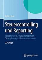 Steuercontrolling und Reporting : Tax Compliance, Prozessmanagement, Steuerplanung und Konzernsteuerquote