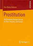 Prostitution : an economic perspective on its past, present, and future