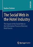 The social web in the hotel industry : the impact of the social web on the information process of German hotel guests