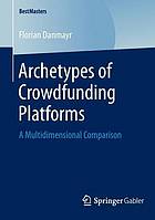 Archetypes of Crowdfunding Platforms : a Multidimensional Comparison