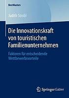 Die Innovationskraft von touristischen Familienunternehmen Faktoren für entscheidende Wettbewerbsvorteile