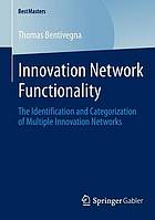 Innovation Network Functionality : the Identification and Categorization of Multiple Innovation Networks