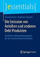 Die Emission von Anleihen und anderen Debt-Produkten rechtliche Rahmenbedingungen für die Investorenkommunikation