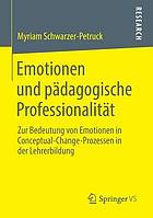 Emotionen und pädagogische Professionalität Zur Bedeutung von Emotionen in Conceptual-Change-Prozessen in der Lehrerbildung