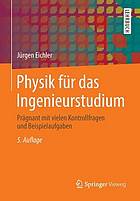 Physik für das Ingenieurstudium : Prägnant mit vielen Kontrollfragen und Beispielaufgaben