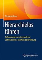 Hierarchielos führen : Anforderungen an eine moderne Unternehmens- und Mitarbeiterführung