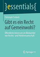 Gibt es ein Recht auf Gemeinwohl? Öffentliche Interessen im Blickwinkel von Rechts- und Politikwissenschaft