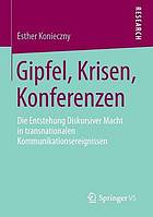 Gipfel, Krisen, Konferenzen : Die Entstehung Diskursiver Macht in transnationalen Kommunikationsereignissen