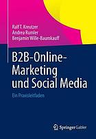 B2B-Online-Marketing und Social Media: Ein Praxisleitfaden.