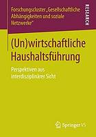 (Un)wirtschaftliche Haushaltsführung Perspektiven aus interdisziplinärer Sicht