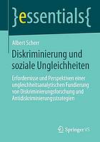 Diskriminierung und soziale Ungleichheiten : Erfordernisse und Perspektiven einer ungleichheitsanalytischen Fundierung von Diskriminierungsforschung und Antidiskriminierungsstrategien