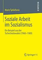 Soziale Arbeit im Sozialismus Ein Beispiel aus der Tschechoslowakei (1968-1989)