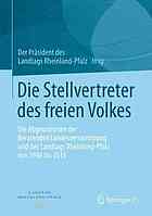 Die Stellvertreter des freien Volkes die Abgeordneten der Beratenden Landesversammlung und des Landtags Rheinland-Pfalz von 1946 bis 2015