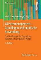 Wissensmanagement - Grundlagen und praktische Anwendung eine Einführung in das IT-gestützte Management der Ressource Wissen