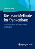 Die lean-methode im krankenhaus : die eigenen reserven erkennen und heben.