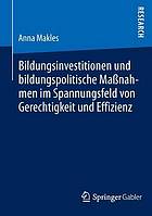 Bildungsinvestitionen und bildungspolitische Massnahmen im Spannungsfeld von Gerechtigkeit und Effizienz : eine empirische Analyse der Chancengerechtigkeit unter Verwendung amtlicher Statistiken und Sekundärdaten