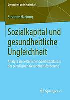 Sozialkapital und gesundheitliche Ungleichheit : Analyse des elterlichen Sozialkapitals in der schulischen Gesundheitsförderung