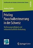 Privileg pauschalbesteuerung in der schweiz : verfassungsmäßigkeit und volkswirtschaftliche bedeutung