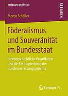 Föderalismus und Souveränität im Bundesstaat : ideengeschichtliche Grundlagen und die Rechtsprechung des Bundesverfassungsgerichts