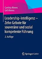 Leadership-Intelligenz - Zehn Gebote für souveräne und sozial kompetente Führung