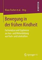 Bewegung in der frühen Kindheit Fachanalyse und Ergebnisse zur Aus- und Weiterbildung von Fach- und Lehrkräften