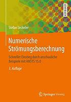 Numerische Strömungsberechnung Schneller Einstieg durch anschauliche Beispiele mit ANSYS 15.0