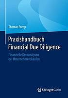 Praxishandbuch financial due diligence : Finanzielle Kernanalysen bei Unternehmenskäufen