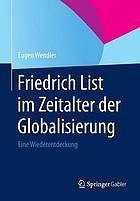 Friedrich List im Zeitalter der globalisierung : eine wiederentdeckung