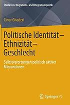 Politische Identität, Ethnizität, Geschlecht : Selbstverortungen politisch aktiver MigrantInnen