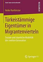 Türkeistämmige Eigentümer in Migrantenvierteln soziale und räumliche Mobilität der zweiten Generation