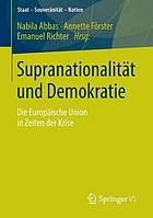 Supranationalität und Demokratie : die Europäische Union in Zeiten der Krise