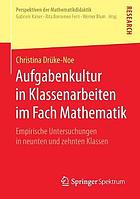 Aufgabenkultur in Klassenarbeiten im Fach Mathematik empirische Untersuchungen in neunten und zehnten Klassen