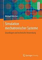 Simulation mechatronischer Systeme Grundlagen und technische Anwendung