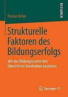 Strukturelle Faktoren des Bildungserfolgs : wie das Bildungssystem den Übertritt ins Berufsleben bestimmt