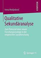 Qualitative Sekundäranalyse : Zum Potenzial einer neuen Forschungsstrategie in der empirischen Sozialforschung