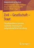 Zivil, Gesellschaft, Staat : Freiwilligendienste zwischen staatlicher Steuerung und zivilgesellschaftlicher Gestaltung