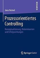 Prozessorientiertes Controlling : Konzeptualisierung, Determinanten und Erfolgswirkungen