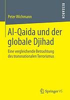 Al-Qaida und der globale Djihad : eine vergleichende Betrachtung des transnationalen Terrorismus